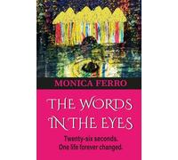 THE WORDS IN THE EYES: Twenty-six seconds. One life forever changed.