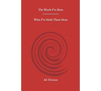 The Words I've Been/What I've Made Them Mean