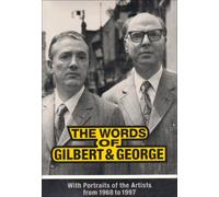 The Words of Gilbert and George: With Portraits of the Artists from 1968 to 1997