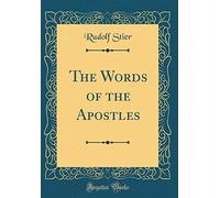 The Words of the Apostles (Classic Reprint)