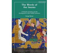 The Words of the Imams: Al-Shaykh Al-Saduq and the Development of Twelver Shi'i Hadith Literature