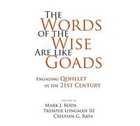 The Words of the Wise Are like Goads: Engaging Qohelet in the 21st Century