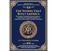 The Words That Built America: The US Constitution, The Declaration of Independence, The Bill of Rights, and The Federalist Papers (Deluxe Hardbound Edition) (200) (Library of Alexandria)