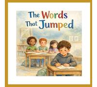The Words That Jumped: A story about dyslexia as a superpower