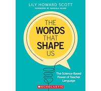 The Words That Shape Us: The Science-Based Power of Teacher Language