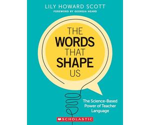 The Words That Shape Us: The Science-Based Power of Teacher Language