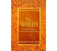 The Words: The Reconstruction of Islamic Belief and Thought from the Risale-i Nur Collection (Risale-I Nur Collections)