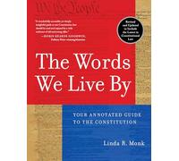The Words We Live By: Your Annotated Guide to the Constitution (Stonesong Press Books)
