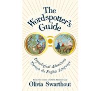 The Wordspotter's Guide : Etymological Adventures Through the English Language