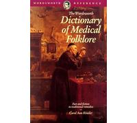 The Wordsworth Dictionary of Medical Folklore (Wordsworth Reference)