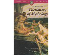 The Wordsworth Dictionary of Mythology (Wordsworth Reference)