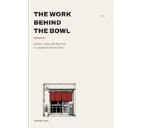 THE WORK BEHIND THE BOWL: Labour, Scale, and Survival in a Japanese Ramen Shop