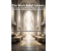 The Work Belief System: How Careers Shape Identity, Purpose, and Burnout - and How to Participate Without Losing Yourself: A Systems-Level Analysis of ... Participation (Human Reliability at Work)