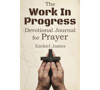 The Work In Progress Devotional Journal for Prayer