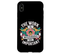 The Work Is Mysterious And Important - Case for iPhone XS Max