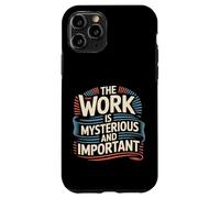The Work Is Mysterious And Important Employee Office - Case for iPhone 11 Pro