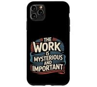 The Work Is Mysterious And Important Employee Office - Case for iPhone 11 Pro Max