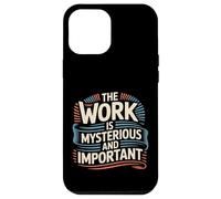 The Work Is Mysterious And Important Employee Office - Case for iPhone 12 Pro Max