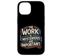 The Work Is Mysterious And Important Employee Office - Case for iPhone 14