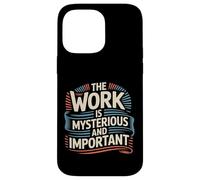 The Work Is Mysterious And Important Employee Office - Case for iPhone 14 Pro Max