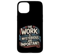 The Work Is Mysterious And Important Employee Office - Case for iPhone 15 Plus