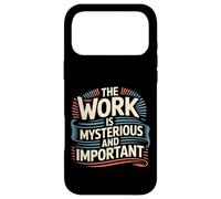 The Work Is Mysterious And Important Employee Office - Case for iPhone 17 Pro Max