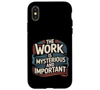 The Work Is Mysterious And Important Employee Office - Case for iPhone X/XS