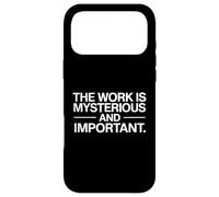 The Work Is Mysterious And Important Funny Case for iPhone 17 Pro Max