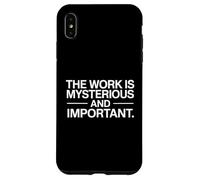 The Work Is Mysterious And Important Funny Case for iPhone XS Max