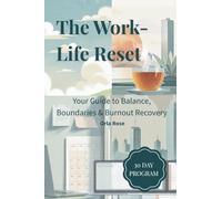 The Work-Life Reset(TM): A 30-Day Plan to Reclaim Balance, Energy & Peace of Mind