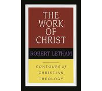 The Work of Christ (Contours of Christian Theology)