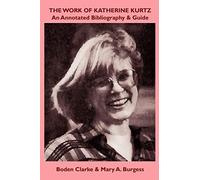 The Work of Katherine Kurtz: An Annotated Bibliography & Guide (Bibliographies of Modern Authors)