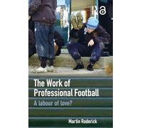 The Work of Professional Football: A Labour of Love?