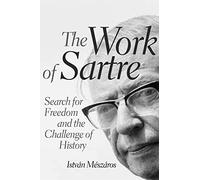 The Work of Sartre: Search for Freedom and the Challenge of History