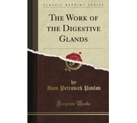 The Work of the Digestive Glands (Classic Reprint)