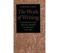 The Work of Writing: Literature and Social Change in Britain, 1700-1830