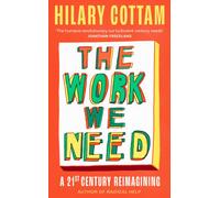 The Work We Need : 'An act of radical hope, radical listening and radical humility . . . I loved it' RORY STEWART