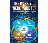 The Work You Were Made For: A Practical Roadmap to Radical Alignment
