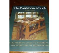 The Workbench Book: A Craftsman's Guide to Workbenches for Every Type of Woodworking