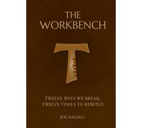 The Workbench: Twelve ways we break, Twelve tools to rebuild (Formed to Serve: The Formation Trilogy)