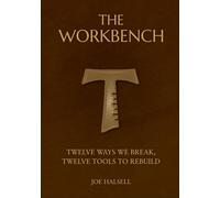 The Workbench: Twelve ways we break, Twelve tools to rebuild (Formed to Serve: The Formation Trilogy)