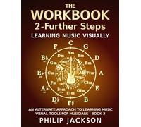 The Workbook: visual tools for musicians: Volume 2 - Further Steps