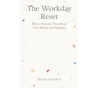 The Workday Reset: Micro-Breaks That Keep You Sharp and Human