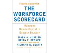 The Workforce Scorecard: Managing Human Capital To Execute Strategy