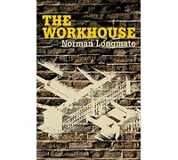 The Workhouse: A Social History