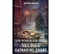 THE WORKHOUSE GIRL'S SECRET