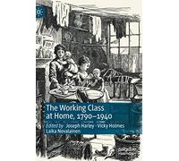 The Working Class at Home, 1790-1940