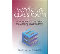 The Working Classroom : How to make school work for working-class students