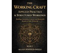 The Working Craft - Book 2: Applied witchcraft practice, structure and workings