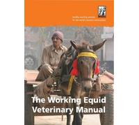 The Working Equid Veterinary Manual